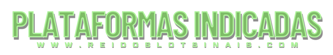 Plataformas Indicadas - www.reidoslotsinais.com